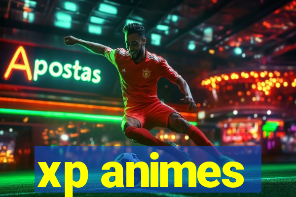 xp animes